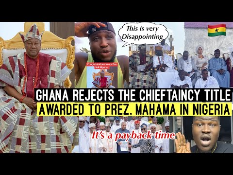 E- CHOKE‼️😳 GHANAIANS REJECTS THE CHIEFTAINCY TITLE AWARDED TO MAHAMA IN NIGERIA