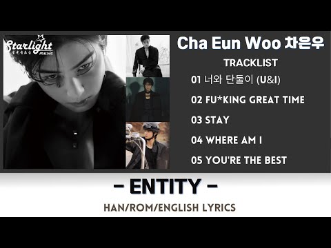 Cha Eun Woo 차은우 [ENTITY]  1st Mini Album 【Han/Rom/English Lyrics】 Astro 車銀優 Lee Dong-min 이동민 #stay