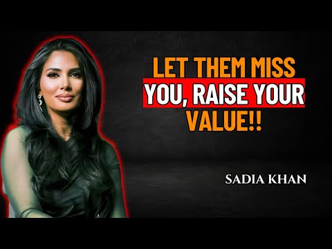 Let Them Miss You, Raise Your Value💥💯 | Sadia Khan Psychology
