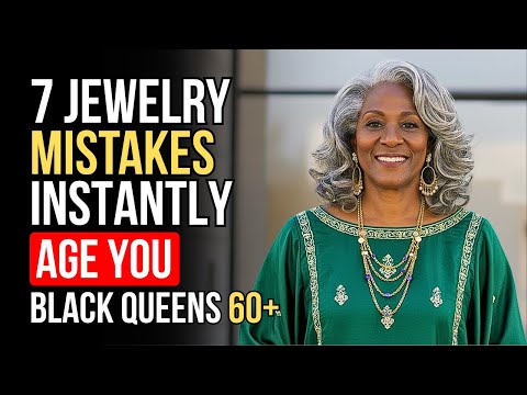 7 Jewelry Mistakes That Instantly Age You — And How To Fix Them | For Older Black Women Over 60