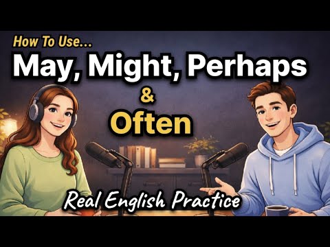 How to Use May, Might, Perhaps & Often Correctly in English | Real English Practice | Talk Emma