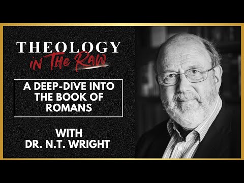 A Deep-Dive into the Book of Romans: Dr. N.T. Wright