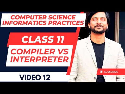 Compiler Vs Interpreter | Difference Explained with Examples | CBSE Class 11 CS/IP