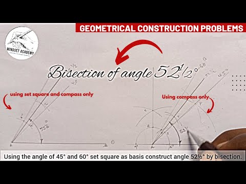 Bisecting, constructing angle 52½° bisection and construction using set square & compass as basis.