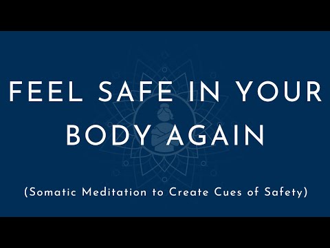 Feel Safe in Your Body Again | Somatic Meditation to Create Cues of Safety