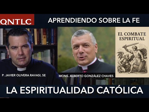 La ESPIRITUALIDAD CATÓLICA. Mons. Alberto González Chaves / P. Javier Olivera Ravasi, SE