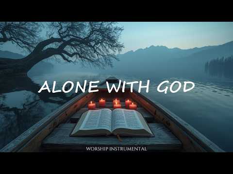 ALONE WITH GOD | Quiet Worship Instrumental for Prayer & Stillness