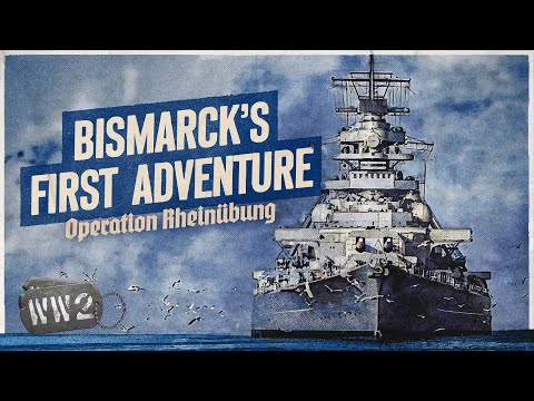 The Bismarck's First Adventure - The Bismarck Part 1