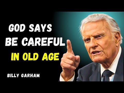 Why You Must Be Careful in Old Age | Billy Graham | faith motivation