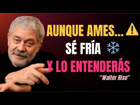 Ser Fría Cuando Amas… Es la Verdad que Nadie se Atrevió a Decirte | Walter Riso