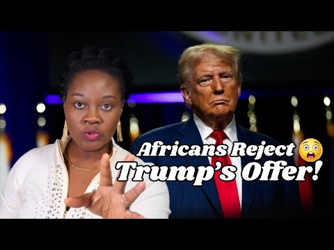 Africans Reject Trump's Offer! What?!