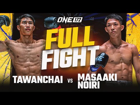 Tawanchai vs. Masaaki Noiri | ONE 172 Full Fight