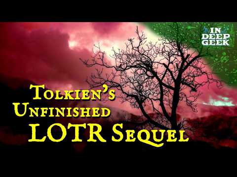 Tolkien's Unfinished Sequel to The Lord of the Rings