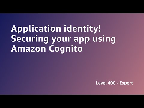 AWS Summit ANZ 2022 - Application identity! Securing your app using Amazon Cognito (SEC2)