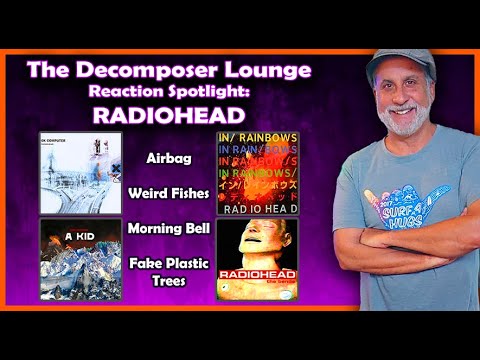 The Decomposer Lounge | Radiohead Reaction Airbag, Weird Fishes, Morning Bell, Fake Plastic Trees