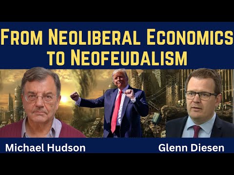 Michael Hudson: From Neoliberalism to Neofeudalism