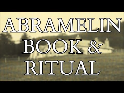 Abramelin - Introduction to the Magical Text and the Ritual made famous by Aleister Crowley