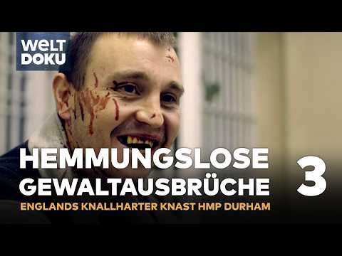 GEWALTAUSBRÜCHE - EINZELHAFT! Der raue Gefängnisalltag im HMP Durham | Teil 3 WELT DOKU