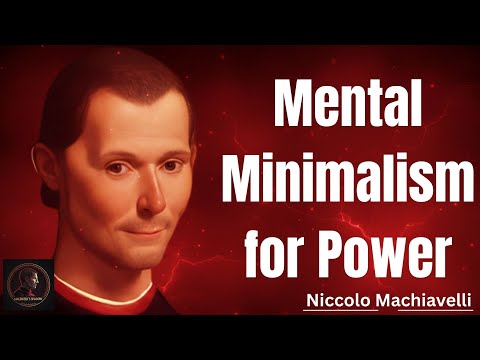 Machiavelli's Guide to Mental Minimalism  How to Cut Every Thought That Doesn’t Create Power