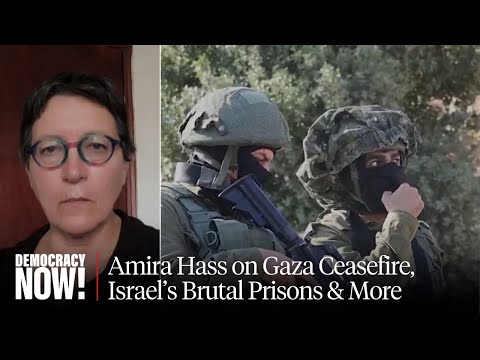 “Israeli Sadism in a Nutshell”: Amira Hass on Israeli Prisons, Settler Violence & Gaza Ceasefire