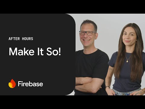 Firebase After Hours #20: Make It So