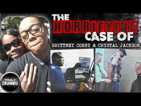 The Callous Murders Of Brittney Cosby & Crystal Jackson