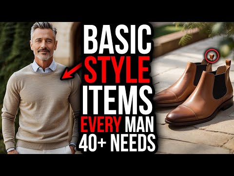 BASIC Items Men Over 40 Need To ALWAYS Look Stylish