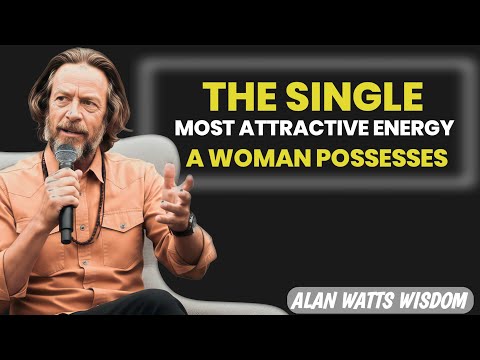 The Most Attractive Energy A Woman Can Have | Alan Watts Wisdom