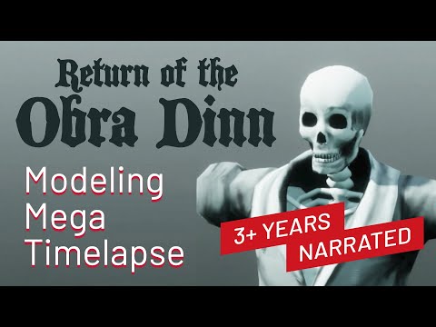 Return of the Obra Dinn - Narrated Modeling Mega Timelapse