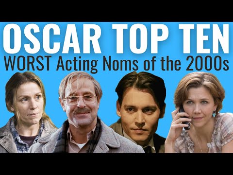 Top 10 WORST Acting Oscar Nominations of the 2000s