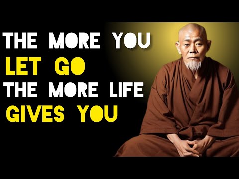 The More You Let Go, The More Life Gives You - Zen And Buddhist Teachings 