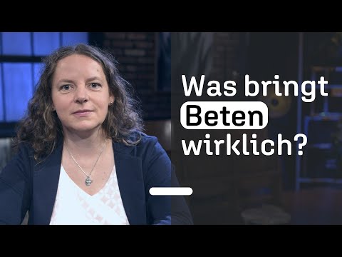 Kann mein Gebet wirklich etwas verändern? | Theologin über die Kraft des Gebets