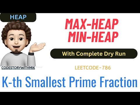 K-th Smallest Prime Fraction | Max Heap | Min Heap | Leetcode 786 | codestorywithMIK