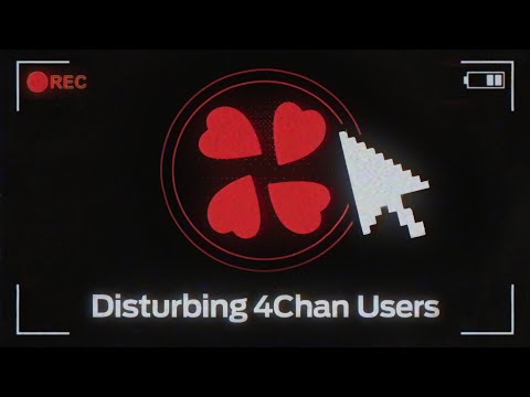 Disturbing 4Chan Users