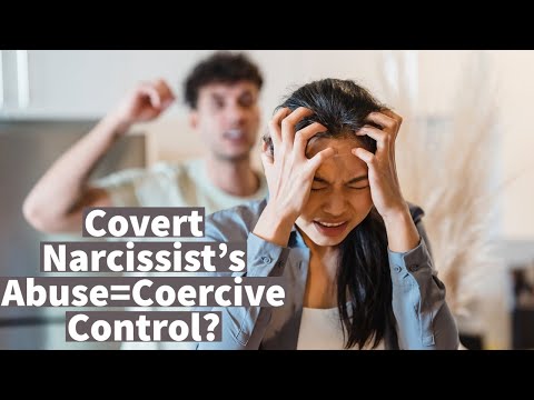 Covert Narcissist's Abuse=Coercive Control?
