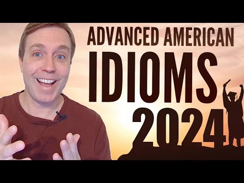 Advanced (everyday) Idioms that You Should Know for 2024