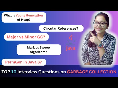 Top 10 Interview Questions on Garbage Collection | Mark and Sweep Algorithm? Major vs Minor GC