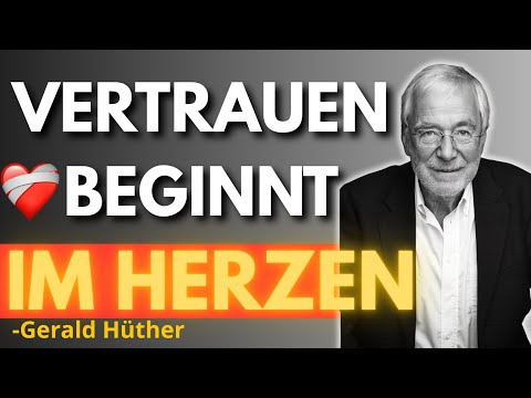 Wie du Vertrauen ins Leben zurückgewinnst | Gerald Hüther