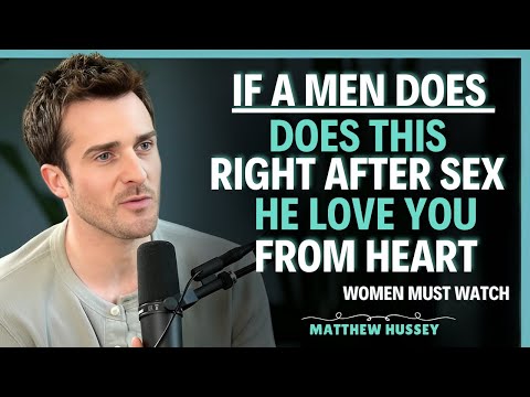 If He Does This After Sex — He’s Hooked [ Men Can’t Fake THIS After Sex… Here’s Why Matthew Hussey