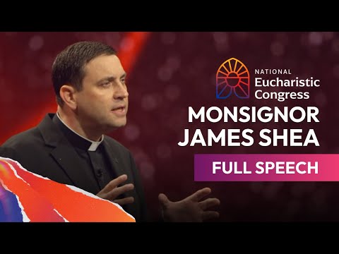 Monsignor James Shea's Full Speech at the National Eucharistic Congress | July 18th, 2024
