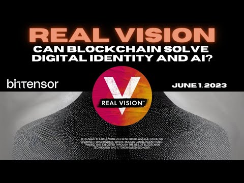 Bittensor | Real Vision | Can Blockchain Solve Digital Identity and AI (June 1, 2023)