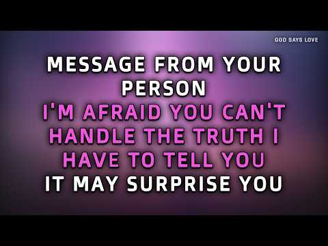 MESSAGE FROM YOUR PERSON I’m afraid you can’t handle the truth I have to tell you it may surprise...