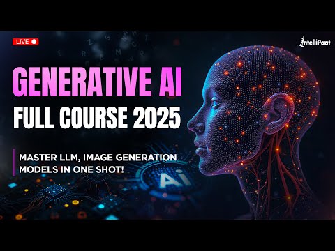 Generative AI Full Course 2025 (Learn to Build LLM From Scratch) | Generative AI Course |Intellipaat