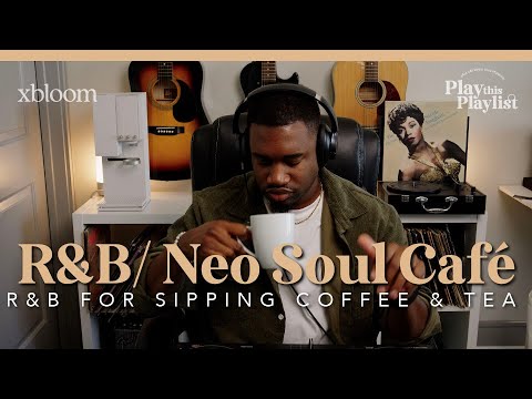 R&B & Neo Soul Café Playlist (Erykah Badu, Sade, Alicia Keys) w/xBloom | Play this Playlist Ep. 41
