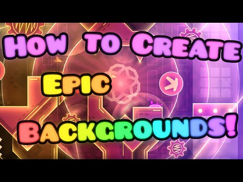 [Tutorial] How to Create EPIC Backgrounds - Geometry Dash 2.1