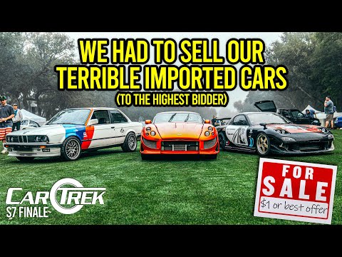 We Had To Sell Our Terrible Imported Cars To The Highest Bidder | Car Trek S7 FINALE