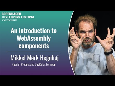 An introduction to WebAssembly components - Mikkel Mørk Hegnhøj - CPH DevFest 2024
