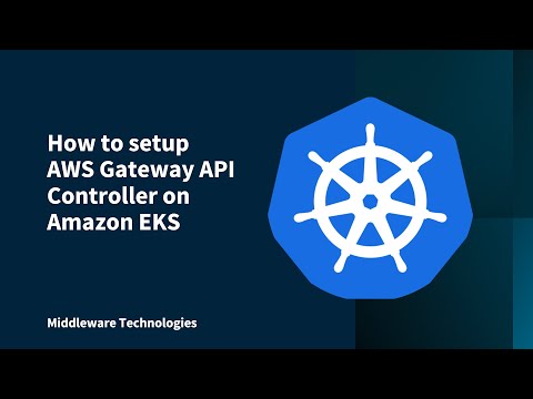 How to setup AWS Gateway API Controller on Amazon EKS