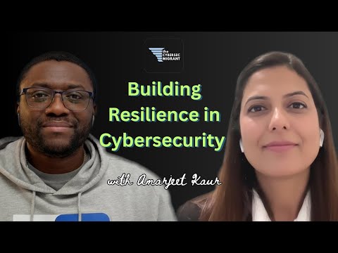 Building Resilience in Cybersecurity - with Amarjeet Kaur
