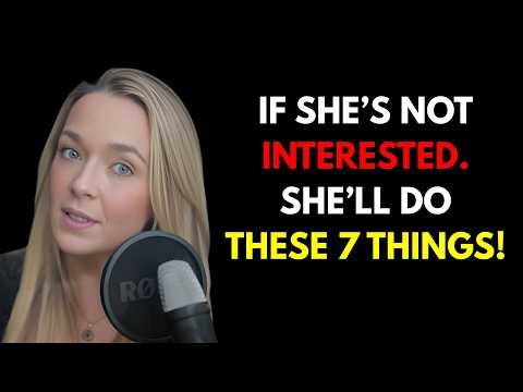 IF A WOMAN IS NOT INTERESTED IN YOU, SHE’LL DO THESE 7 THINGS